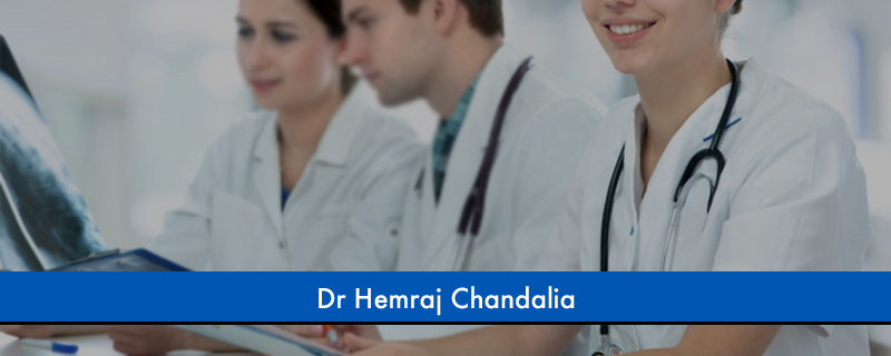 Dr Hemraj Chandalia 
